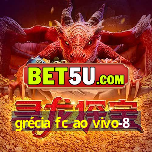 grécia fc ao vivo